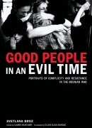 Good People in Evil Times /Svetlana Broz